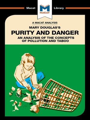 cover image of A Macat Analysis of Mary Douglas's Purity and Danger: An analysis of the concepts of pollution and taboo